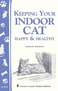 Arden Moore - Keeping Your Indoor Cat Happy &amp; Healthy.