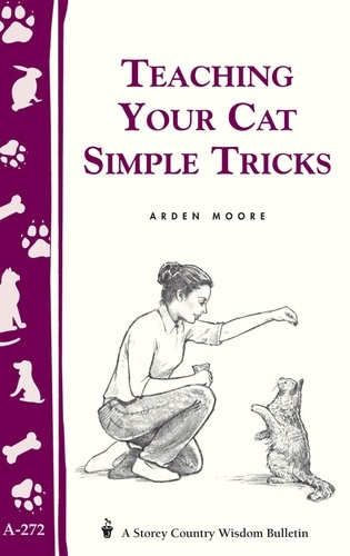 Teaching Your Cat Simple Tricks. Storey's Country Wisdom Bulletin A-272