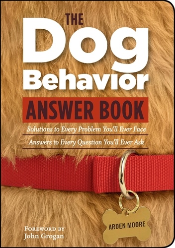 The Dog Behavior Answer Book. Practical Insights &amp; Proven Solutions for Your Canine Questions