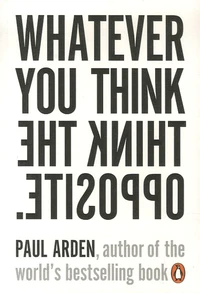 Whatever You Think, Think The Opposite