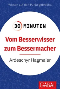 30 Minuten Vom Besserwisser zum Bessermacher
