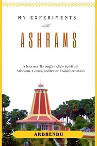 My Experiments with Ashrams
