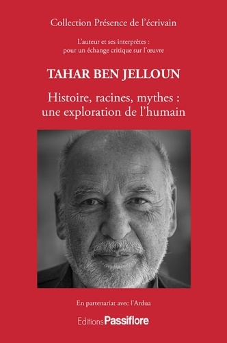 Tahar Ben Jelloun. Histoire, racines, mythes : une exploration de l'humain