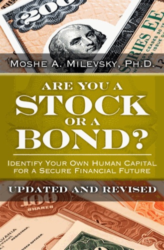 Are You a Stock or a Bond?: Identify Your Own Human Capital for a Secure Financial Future.