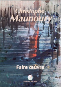  AREA - Christophe Maunoury - Faire oeuvre.