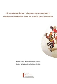 Afro-Amérique latine : diaspora, représentations et résistances identitaires dans les sociétés…