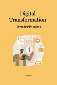 Digital Transformation: From Bricks to Bits!