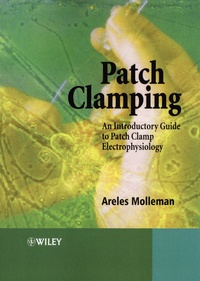 Areles Molleman - Patch Clamping - An Introductory Guide to Patch Clamp Electrophysiology.
