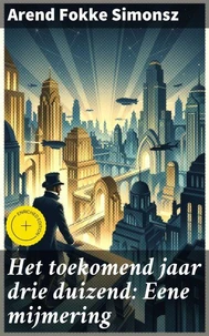 Het toekomend jaar drie duizend: Eene mijmering