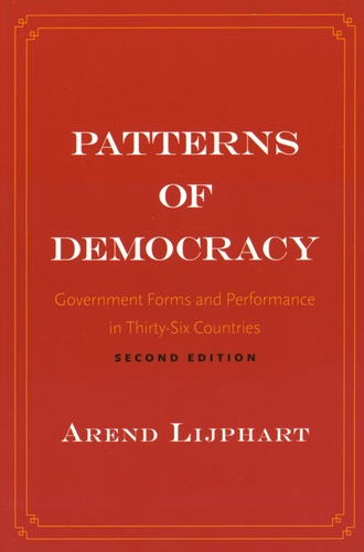 Arend Lijphart - Patterns of Democracy - Government Forms and Perfomance in Thirty-Six Countries.