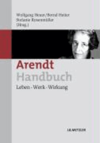 Arendt-Handbuch - Leben - Werk - Wirkung.
