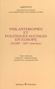  Areppos - Philanthropies et politiques sociales en Europe - XVIIIe-XXe siècles, [actes du colloque, Paris, 27-28 mars 1992].