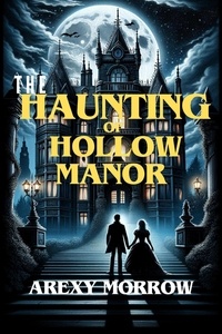  Arexy Morrow - The Haunting of Hollow Manor - Horror the series.