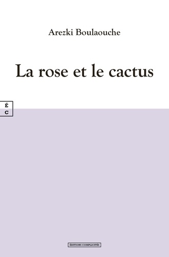 Arezki Boulaouche - La rose et la cactus.