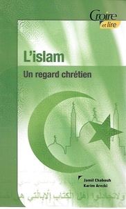 Arezki chabouh Et - L'islam : un regard chrétien.