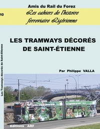 Philippe Valla - Les tramways décorés de Saint-Etienne.