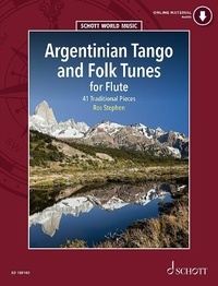 Ros Stephen - Schott World Music  : Argentinian Tango and Folk Tunes for Flute - 41 Traditional Pieces. flute..