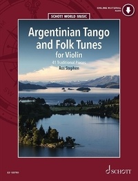 Ros Stephen - Schott World Music  : Argentinian Tango and Folk Tunes for Violin - 41 pieces including tangos, milongas, chamames, zambas and chacareras. violin..