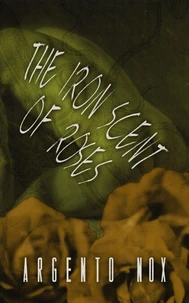 The Iron Scent Of Roses