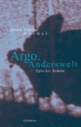Argo. Anderswelt - Epischer Roman.