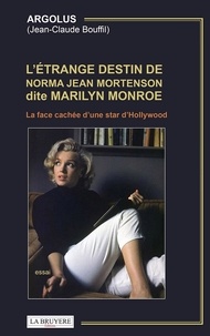  Argolus - L'étrange destin de Norma Jean Mortenson dite Marilyn Monroe - La face cachée d'une star d'Hollywood.