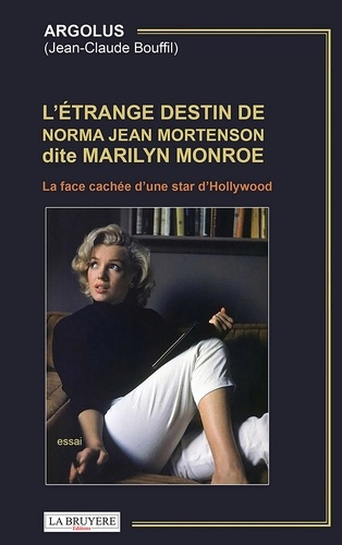 L'étrange destin de Norma Jean Mortenson dite Marilyn Monroe. La face cachée d'une star d'Hollywood