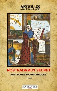  Argolus - Nostradamus secret - Anecdoctes biographiques.