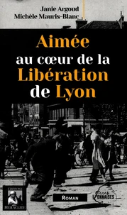 Aimée au coeur de la libération de Lyon