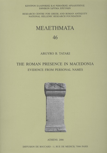 Argyro B. Tataki - The roman presence in Macedonia : evidence from personal names.