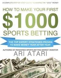  Ari Atari - How To Make Your First $1000 Sports Betting.