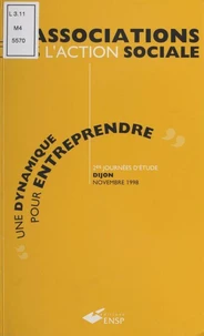 Les Associations Dans L'Action Sociale. Une Dynamique Pour Entreprendre, 2emes Journees D'Etude, Longvic, Novembre 1998