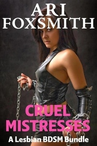 Téléchargements ebook gratuits pour ipod touch Cruel Mistresses: A Lesbian BDSM Bundle in French par Ari Foxsmith 9798230668596