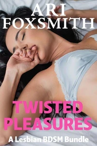 Twisted Pleasures: A Lesbian BDSM Bundle