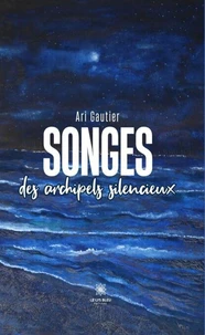 Songes des archipels silencieux