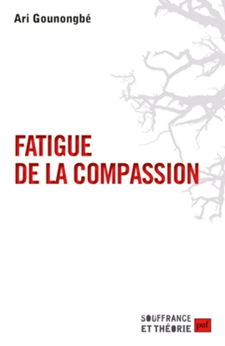 Ari Gounongbé - Fatigue de la compassion.