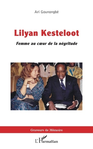 Ari Gounongbé - Lilyan Kesteloot - Femme au coeur de la négritude.