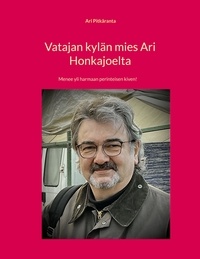 Top ebooks téléchargement gratuit Vatajan kylän mies Ari Honkajoelta  - Menee yli harmaan perinteisen kiven!
