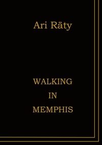Ari Räty - Walking in Memphis.