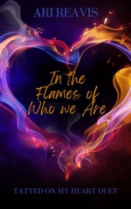 In the Flames of Who we Are