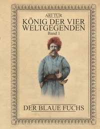 Ari Tur - König der vier Weltgegenden - Band 1 - Der Blaue Fuchs.
