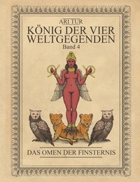 Ari Tur - König der vier Weltgegenden - Band 4 - Das Omen der Finsternis.