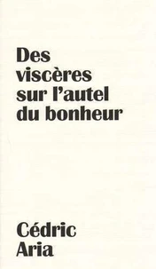 Des viscères sur l'autel du bonheur