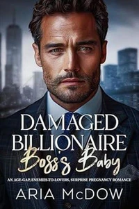 Damaged Billionaire Boss's Baby: An Age Gap, Enemies-to-Lovers, Surprise Pregnancy Romance
