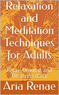 Ebooks téléchargement gratuit en anglais Relaxation and Meditation Techniques for Adults (Litterature Francaise) PDF par Aria Renae
