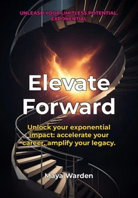 Elevate Forward - Unleash Your Exponential Potential