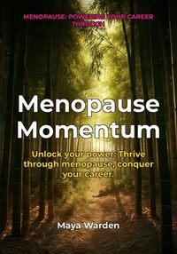 Menopause Momentum - Own Your Power, Thrive in Your Career