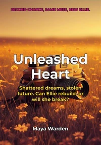 Unleashed Heart - A Novel of Second Chances