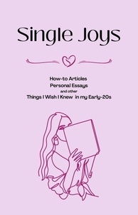  Aria Zimin - Single Joys: How-to Articles, Personal Essays and other Things I Wish I Knew in my Early-20s.