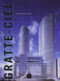 Ariadna Alvarez Garretta - Gratte-Ciel : Skyscrapers : Wolkenkratzer. Edition Trilingue Francais-Anglais-Allemand.