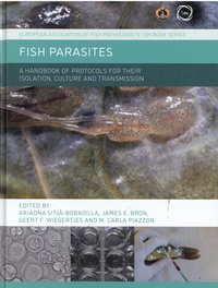 Ariadna Sitja-Bobadilla et James E. Bron - Fish Parasites - A Handbook of Protocols for Their Isolation, Culture and Transmission.